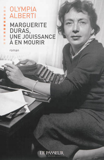 Marguerite Duras, une jouissance à en mourir - 