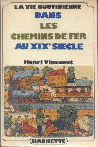 Vie quotidienne dans les chemins de fer au XIX9 siècle (La) - 