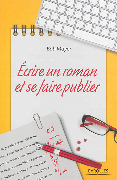 Ecrire un roman et se faire publier - 