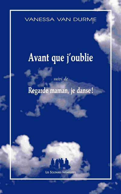 Avant que j'oublie - suivi de Regarde maman, je danse ! - 