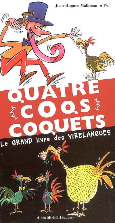 Quatre coqs coquets : le grand livre des virelangues - 