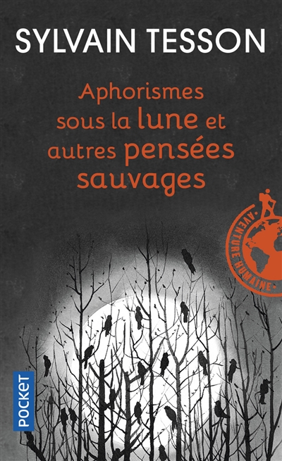 Aphorismes sous la lune et autres pensées sauvages - 