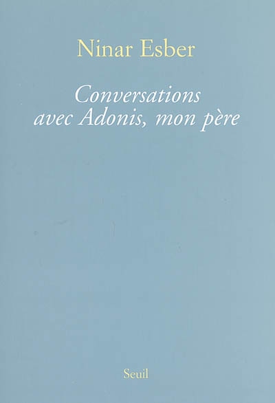 Conversations avec Adonis, mon père - 