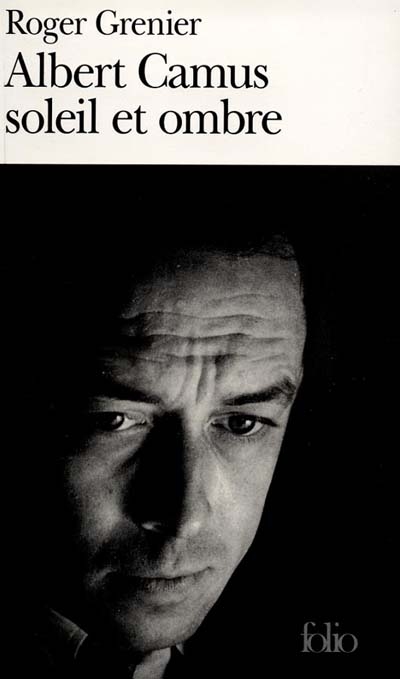 Albert Camus, soleil et ombre - 