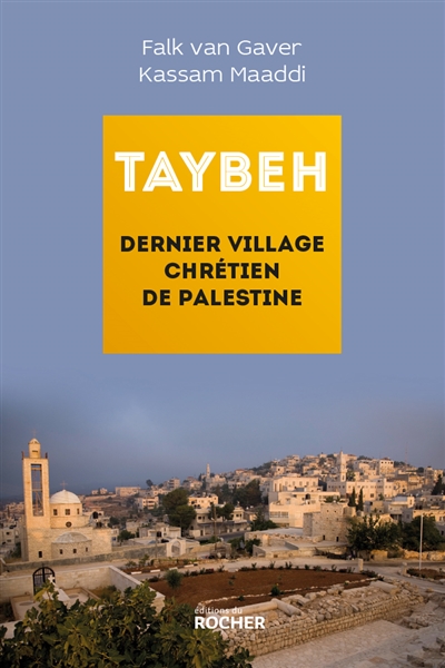 Taybeh, dernier village chrétien de Palestine - 