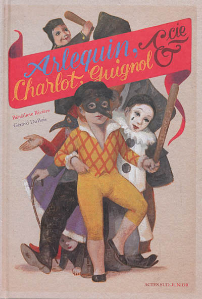 Arlequin, Charlot, Guignol & Cie - 