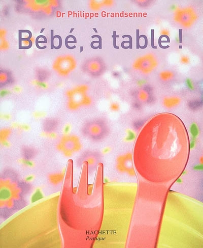 Bébé à table ! - 