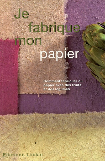 Je fabrique mon papier - 