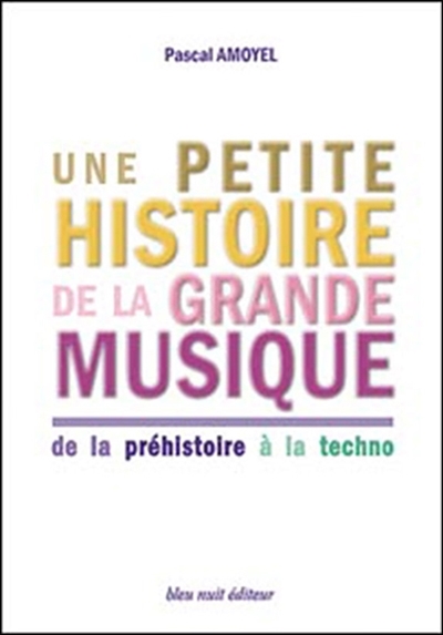 Une Petite histoire de la grande musique - 