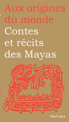 Contes et récits Mayas - 