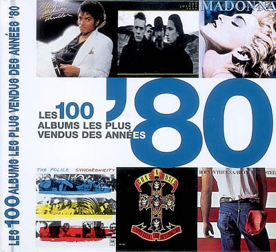 100 albums les plus vendus dans les années 80 (Les ) - 