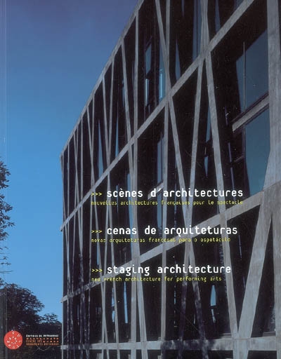 Scènes d'architectures : nouvelles architectures françaises pour le…