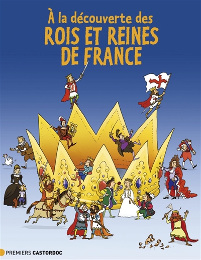 A la découverte des rois et reines de France - 