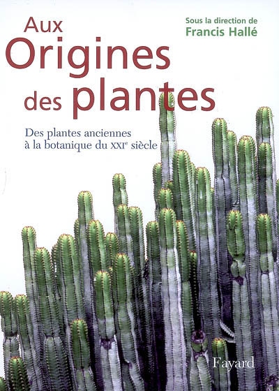 Des plantes anciennes à la botanique du XXIe siècle - 