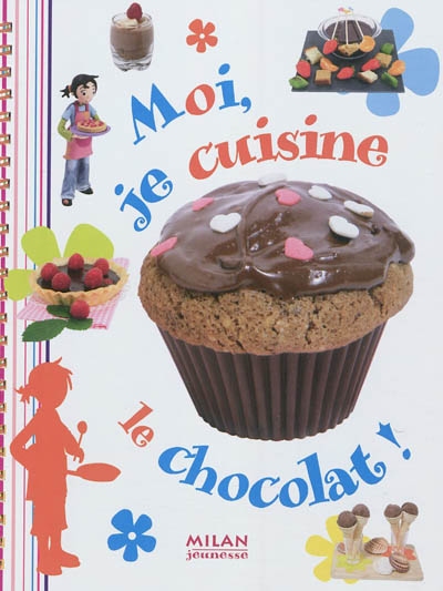 Moi, je cuisine le chocolat - 