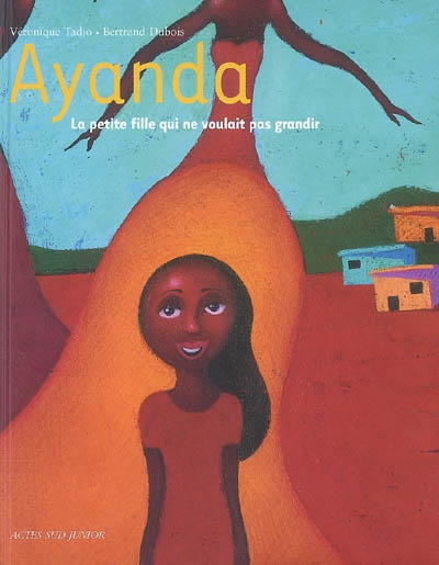 Ayanda, la petite fille qui ne voulait pas grandir - 