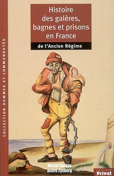 Histoire des galères, bagnes et prisons en France de l'Ancien Régime - 