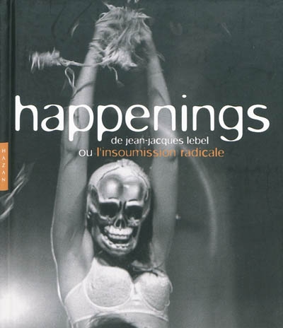 Happenings de Jean-Jacques Lebel ou L'insoumission radicale - 