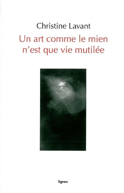 Un art comme le mien n'est que vie mutilée - 