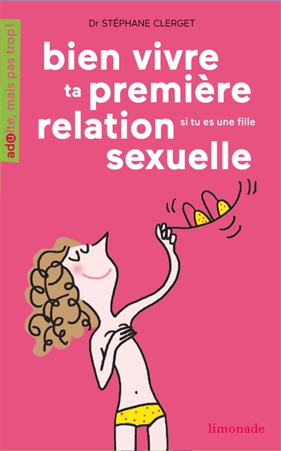 Bien vivre ta première relation sexuelle... si tu es une fille - 