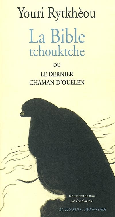 bible Tchouktche ou le dernier chaman d' Ouelen (La) - 