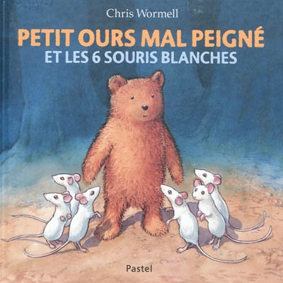 Petit ours mal peigné et les 6 souris blanches - 