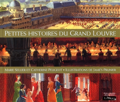 Petites histoires du Grand Louvre - 