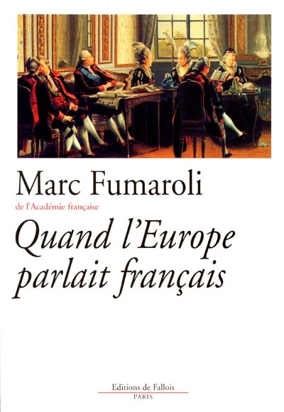 Quand l'Europe parlait français - 