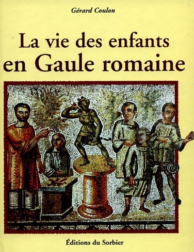 vie des enfants en Gaule romaine (La) - 