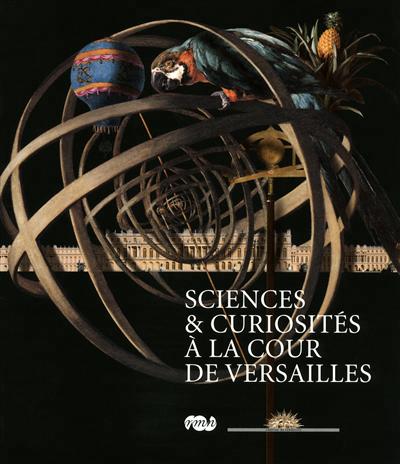 Sciences & curiosités à la cour de Versailles - 