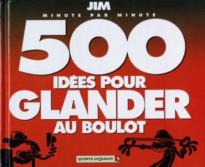 Minute par minute 500 idées pour glander au boulot - 