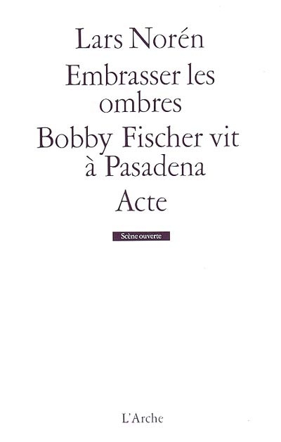 Embrasser les ombres - Bobby Fischer vit à Pasadena - Acte - 
