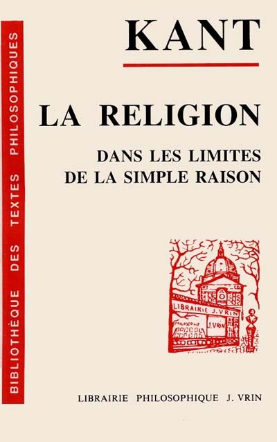 Religion dans les limites de la simple raison (La) - 