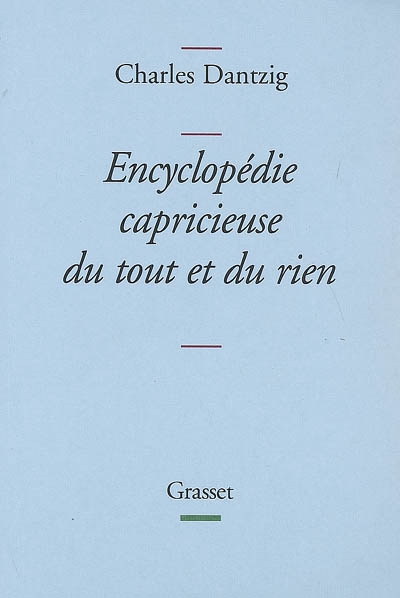 Encyclopédie capricieuse du tout et du rien - 