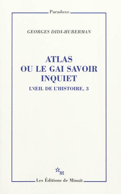 Atlas ou Le gai savoir inquiet - 