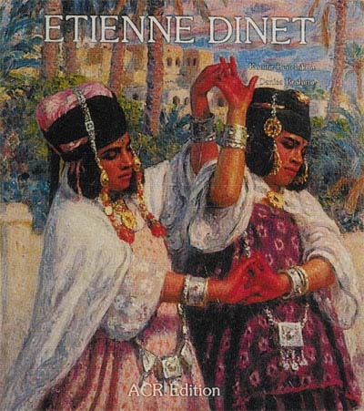 Vie et l'oeuvre d'Etienne Dinet (La) - 