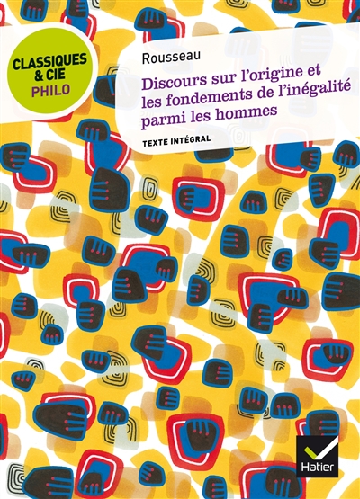 Discours sur l'origine et les fondements de l'inégalité parmi les hommes …