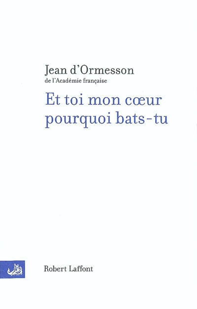 Et toi mon coeur pourquoi bats-tu - 