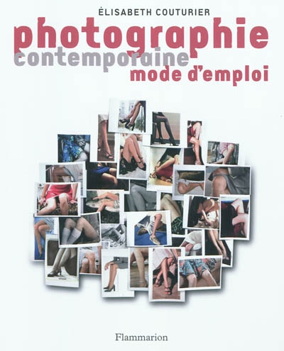 Photographie contemporaine, mode d'emploi - 