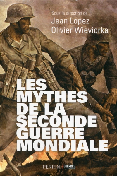 mythes de la Seconde Guerre mondiale (Les) - 