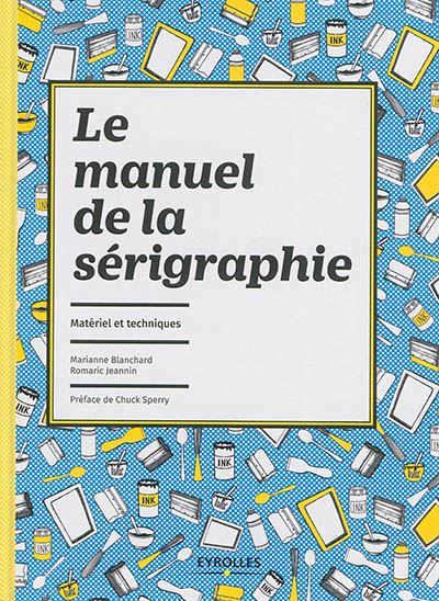 manuel de la sérigraphie (Le) - 