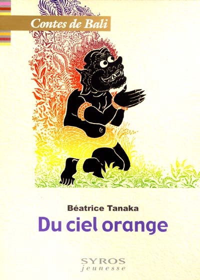 Du ciel orange et autres contes de Bali - 