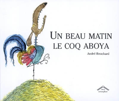 Un beau matin le coq aboya - 