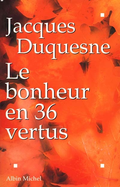 Bonheur en 36 vertus (Le) - 