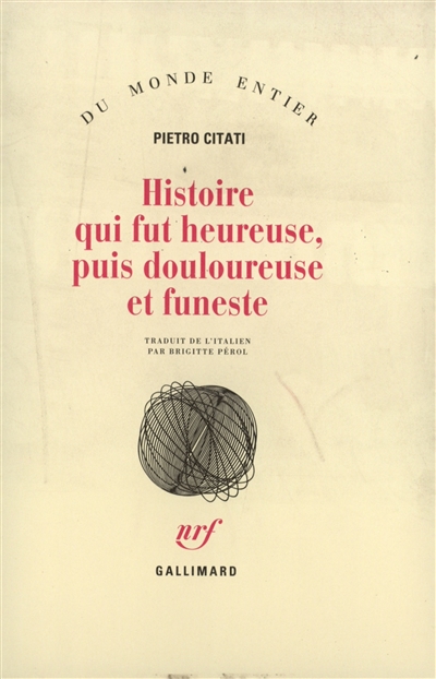 Histoire qui fut heureuse, puis douloureuse et funeste - 