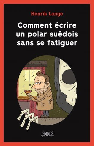 Comment écrire un polar suédois sans se fatiguer - 