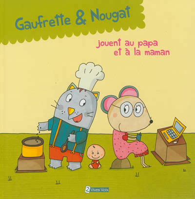 Gaufrette & Nougat jouent au papa et à la maman - 