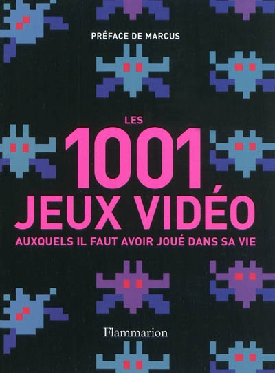 1001 jeux vidéo auxquels il faut avoir joué dans sa vie (Les) - 