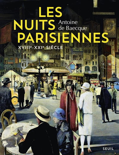 Nuits parisiennes, XVIIIe-XXIe siècles - 