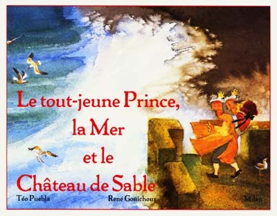 Tout-jeune prince, la mer et le château de sable (Le) - 